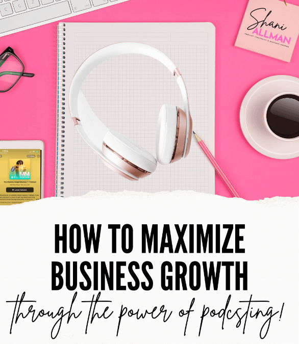 Maximizing Business Growth: Leveraging Podcast Strategies for Exploring New Market Opportunities